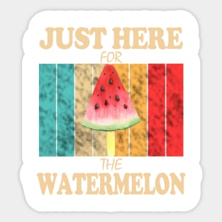 Just Here For The Watermelon Sticker